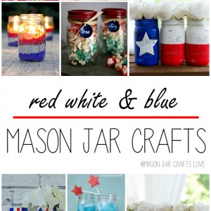 Red White Blue Crafts Using Mason Jars for Fourth of July, Patriotic Holidays, Memorial Day, Labor Day